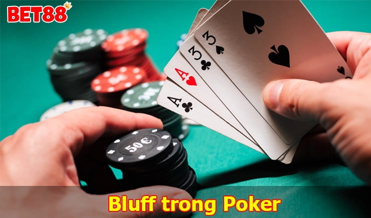 Bluff trong Poker là gì? Những chiến thuật  Bluff trong Poker
