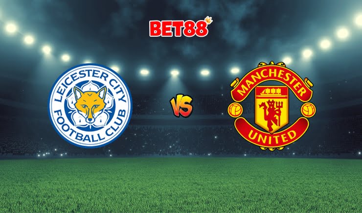 Soi kèo trận Leicester City vs Manchester United, 22h00 – 26/07