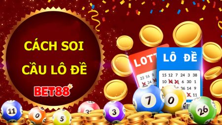 Bật mí những cách soi cầu lô đề mới chuẩn nhất 2020