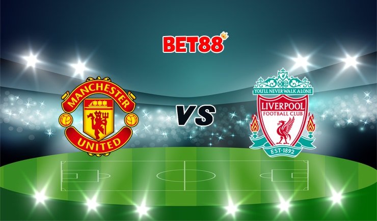Nhận định W88 trận Manchester United vs Liverpool, 00h00 – 25/01