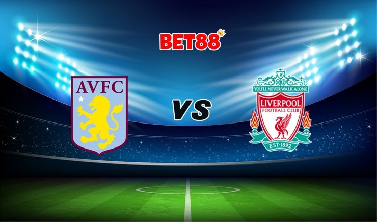Soi kèo bóng đá FUN88 trận Aston Villa vs Liverpool, 02h45 – 09/01