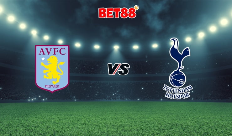 Soi kèo tỷ số M88 trận Aston Villa vs Tottenham, 02h30 – 22/03