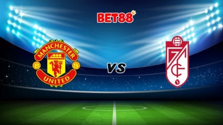 Soi kèo trận Manchester United vs Granada, 02h00 – 16/04