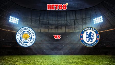 Soi kèo Dafabet trận Leicester City vs Chelsea, 19h30 – 20/11