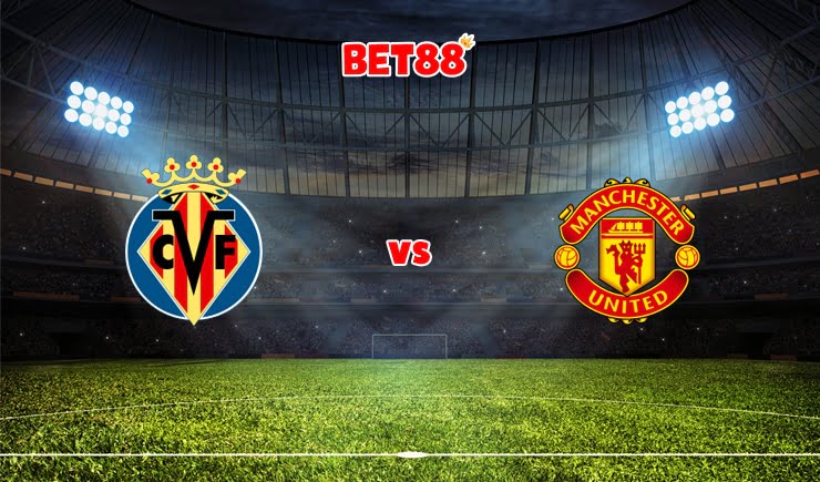 Soi kèo M88 trận Villarreal vs Manchester United, 00h45 – 24/11