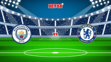 Soi kèo FB88 trận Manchester City vs Chelsea, 19h30 – 15/01