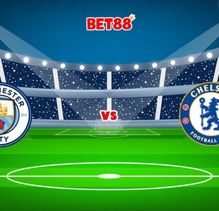 Soi kèo FB88 trận Manchester City vs Chelsea, 19h30 – 15/01