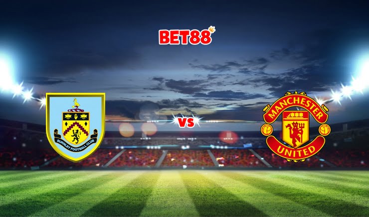 Soi kèo M88 trận Burnley vs Manchester United, 03h00 – 09/02