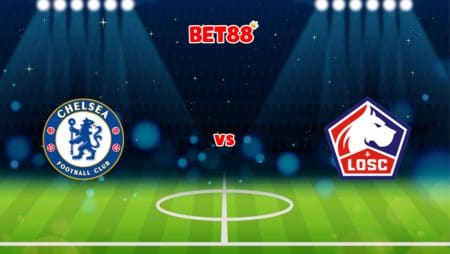 Soi kèo M88 trận đấu Chelsea vs Lille OSC, 03h00 – 23/02