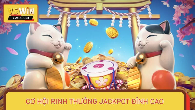 Cơ hội rinh thưởng jackpot đỉnh cao