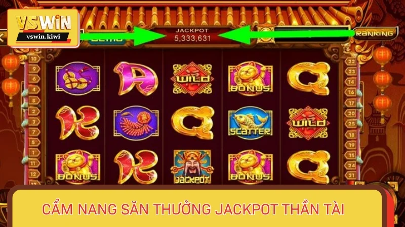 Chia sẻ cẩm nang săn thưởng Jackpot Thần Tài tiện lợi
