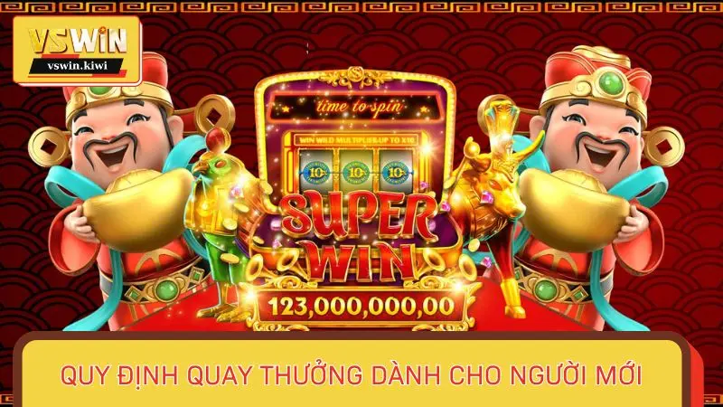 Cập nhật quy định quay thưởng dành cho người mới