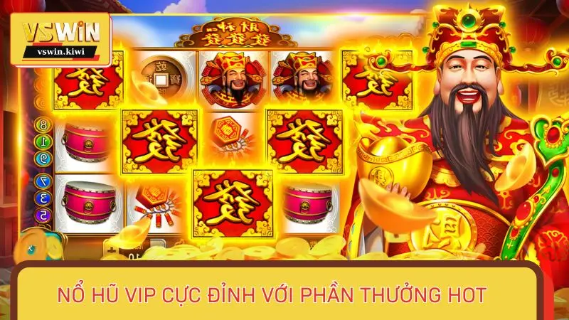 Nổ hũ VIP cực đỉnh với phần thưởng hot
